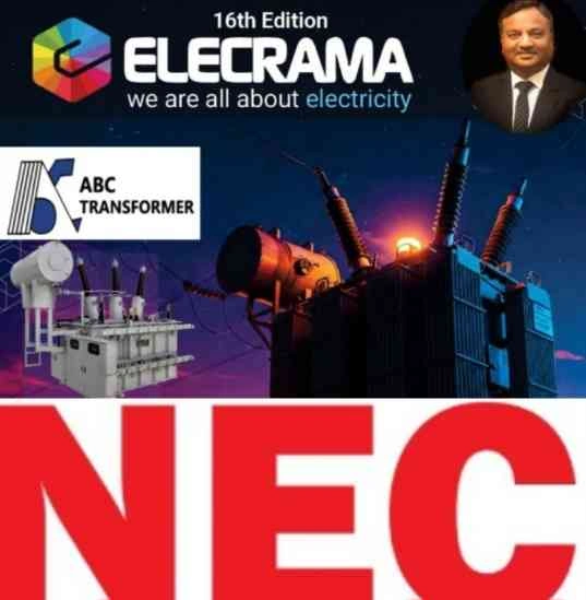 India Expo Elecrama News :  एलेक्रामा 2025 में दिखेगा एबीसी ट्रांसफॉर्मर्स का जलवा, ऊर्जा क्षेत्र में लाएगा क्रांतिकारी समाधान, NEC ऊर्जा के क्षेत्र में अपना जलवा बिखरने को बेकरार